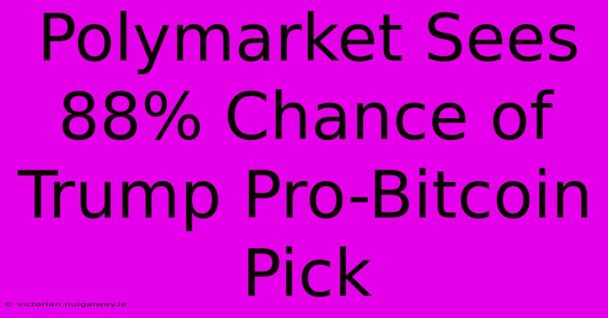 Polymarket Sees 88% Chance Of Trump Pro-Bitcoin Pick