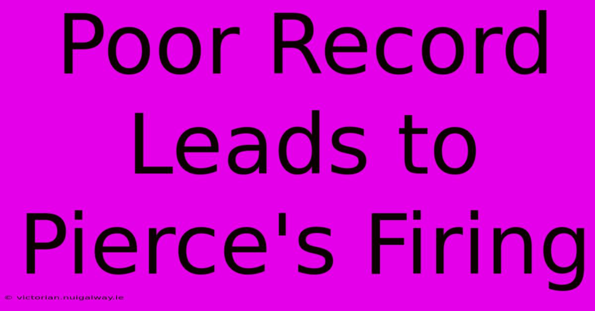 Poor Record Leads To Pierce's Firing