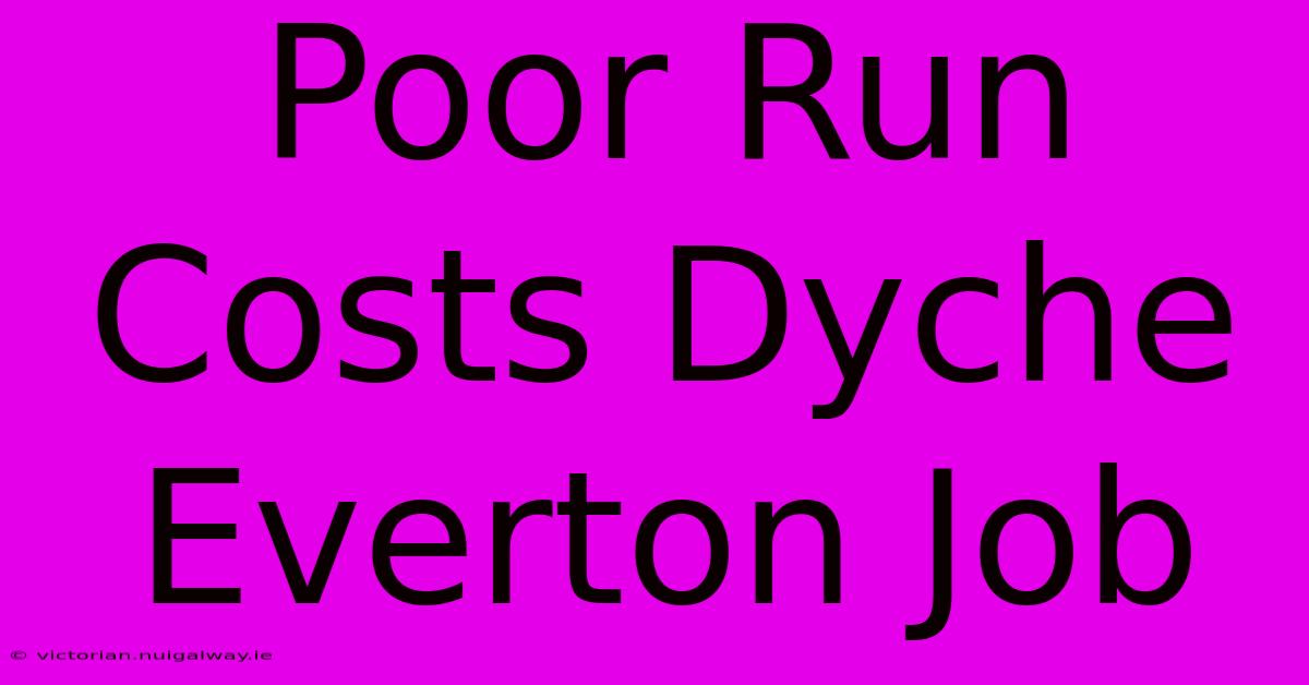 Poor Run Costs Dyche Everton Job