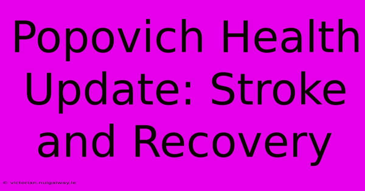 Popovich Health Update: Stroke And Recovery 