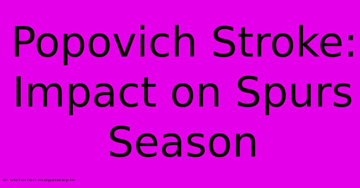 Popovich Stroke: Impact On Spurs Season