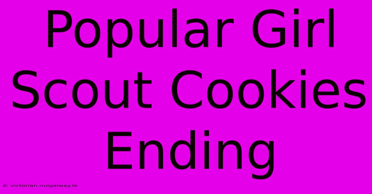 Popular Girl Scout Cookies Ending