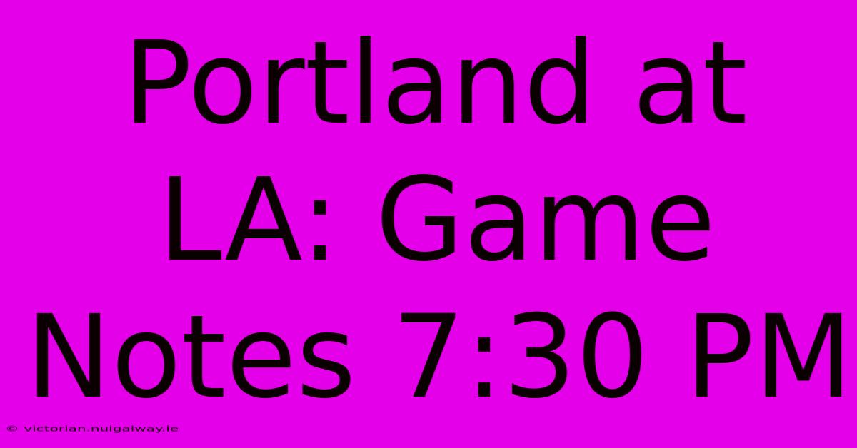 Portland At LA: Game Notes 7:30 PM