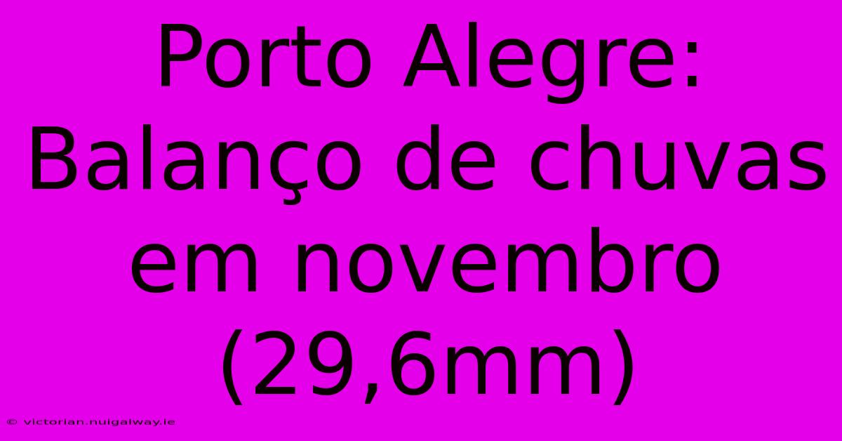 Porto Alegre: Balanço De Chuvas Em Novembro (29,6mm)