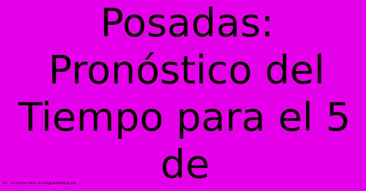 Posadas: Pronóstico Del Tiempo Para El 5 De 