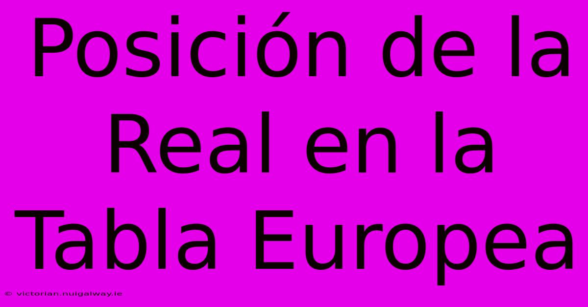 Posición De La Real En La Tabla Europea