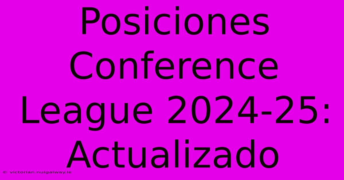 Posiciones Conference League 2024-25: Actualizado