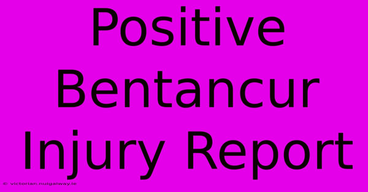 Positive Bentancur Injury Report