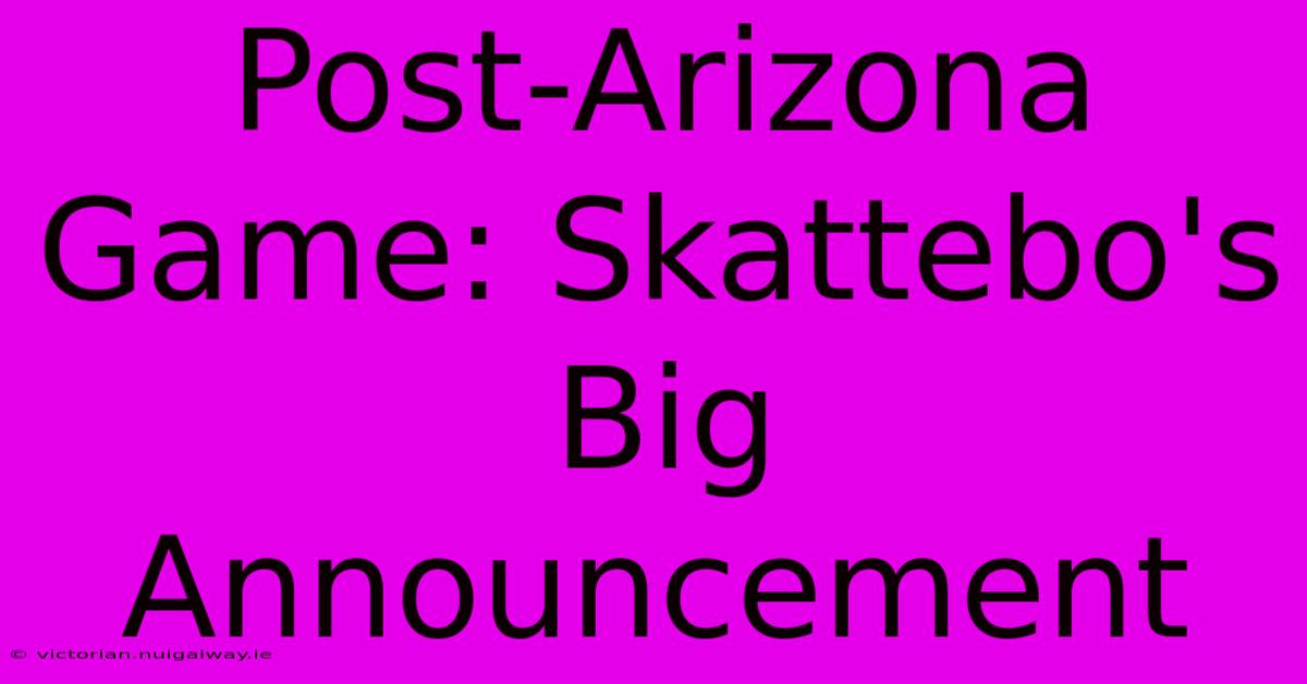 Post-Arizona Game: Skattebo's Big Announcement