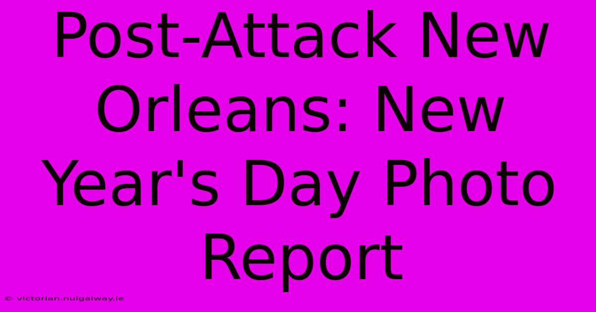 Post-Attack New Orleans: New Year's Day Photo Report