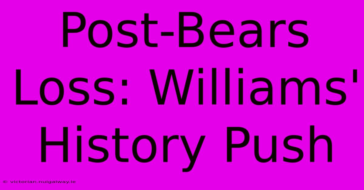 Post-Bears Loss: Williams' History Push