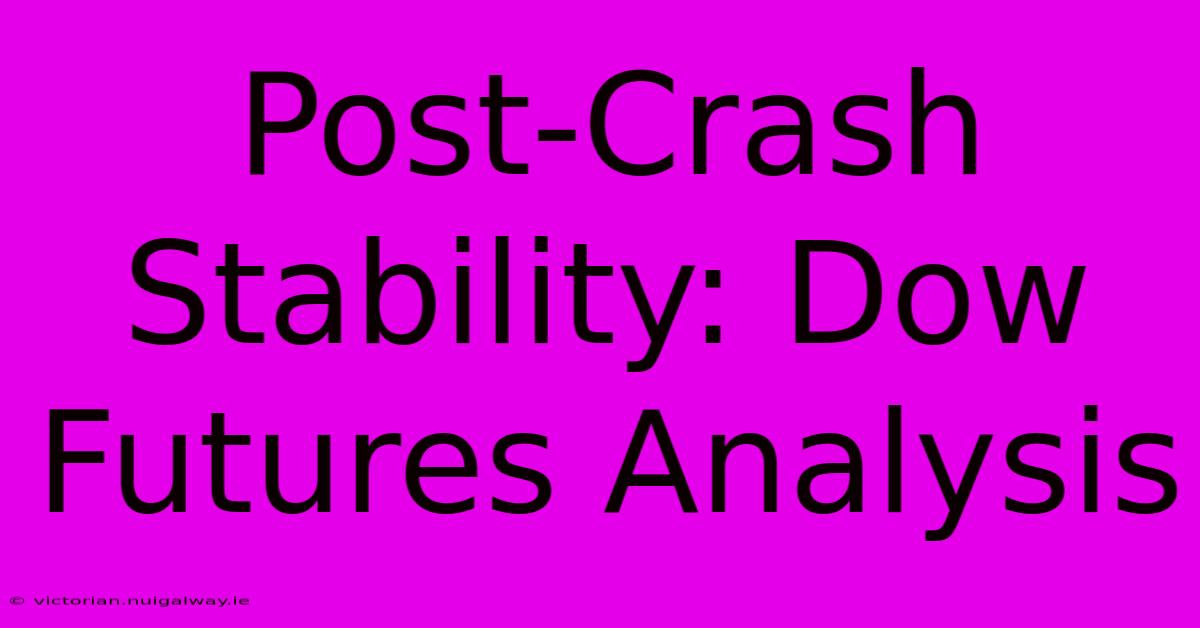 Post-Crash Stability: Dow Futures Analysis