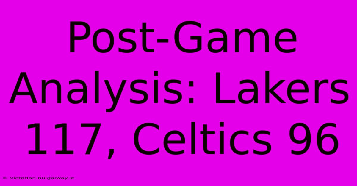 Post-Game Analysis: Lakers 117, Celtics 96