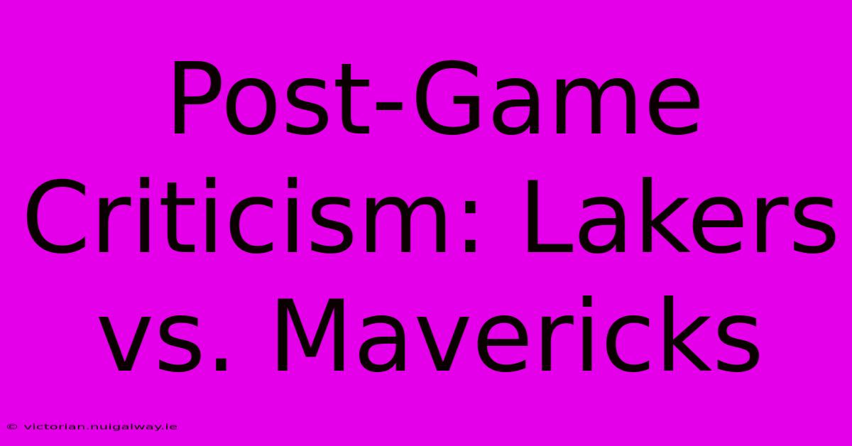 Post-Game Criticism: Lakers Vs. Mavericks