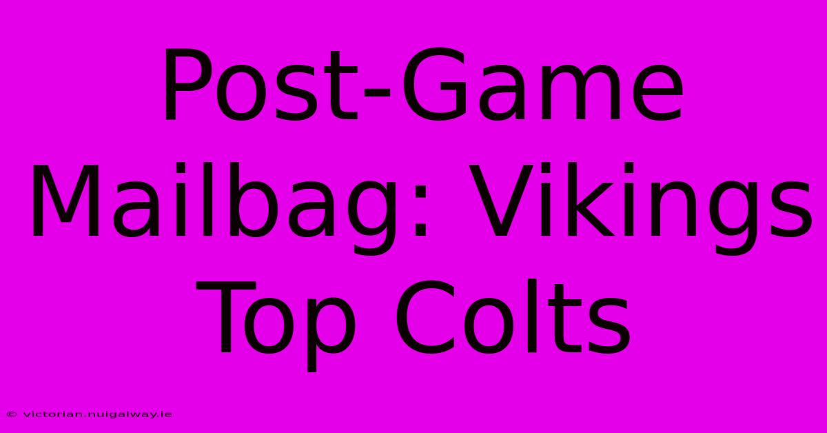 Post-Game Mailbag: Vikings Top Colts 