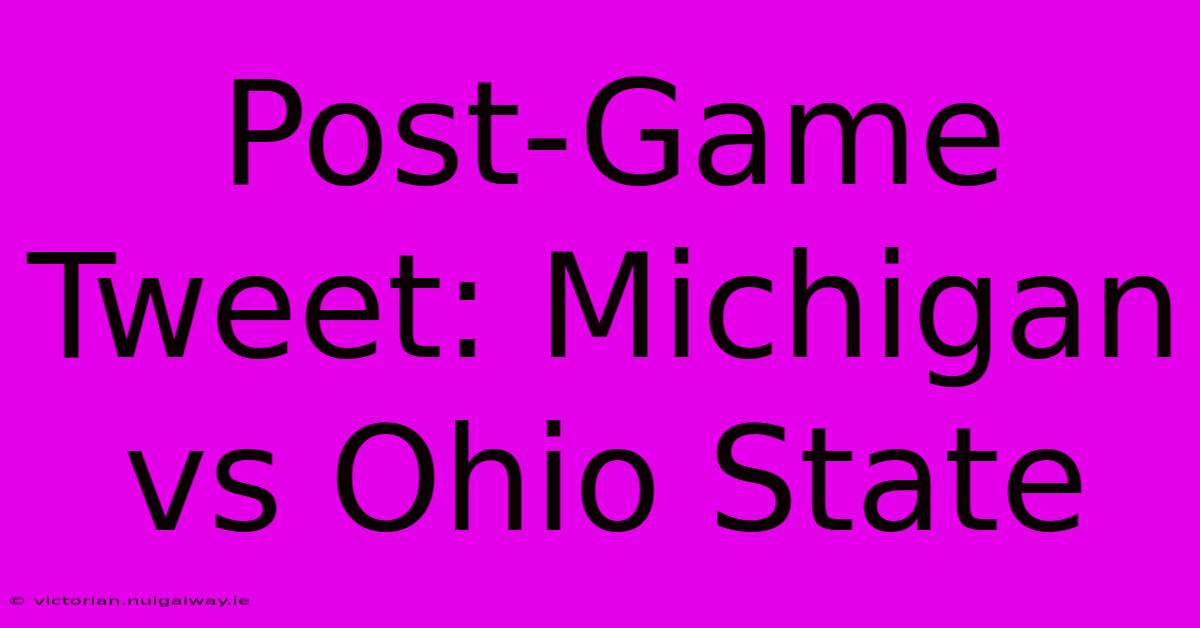 Post-Game Tweet: Michigan Vs Ohio State