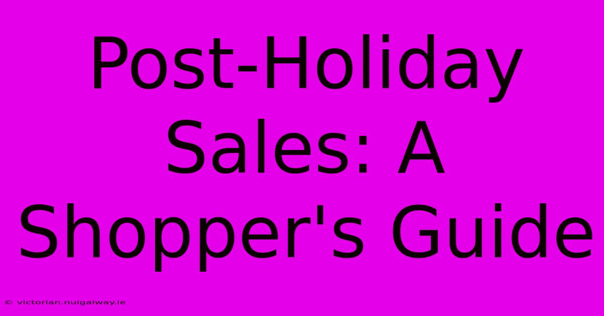 Post-Holiday Sales: A Shopper's Guide