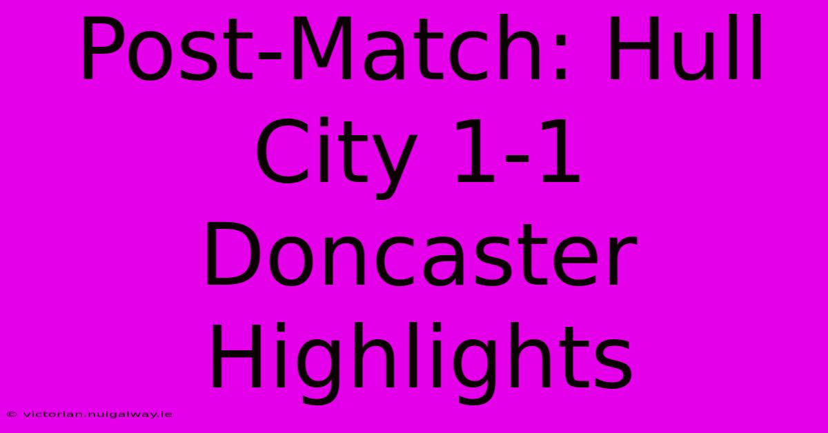 Post-Match: Hull City 1-1 Doncaster Highlights