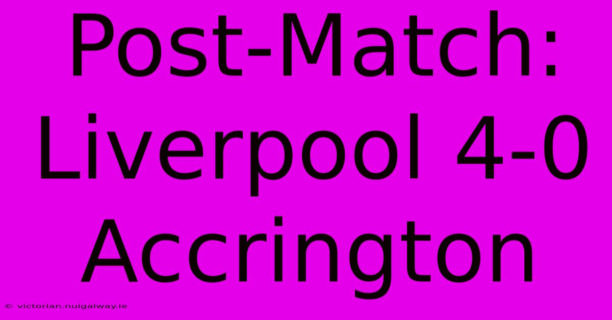 Post-Match: Liverpool 4-0 Accrington