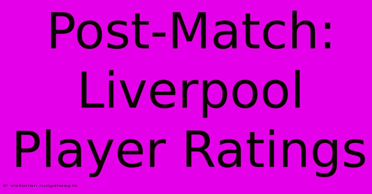 Post-Match: Liverpool Player Ratings