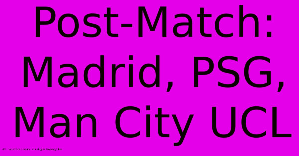 Post-Match: Madrid, PSG, Man City UCL