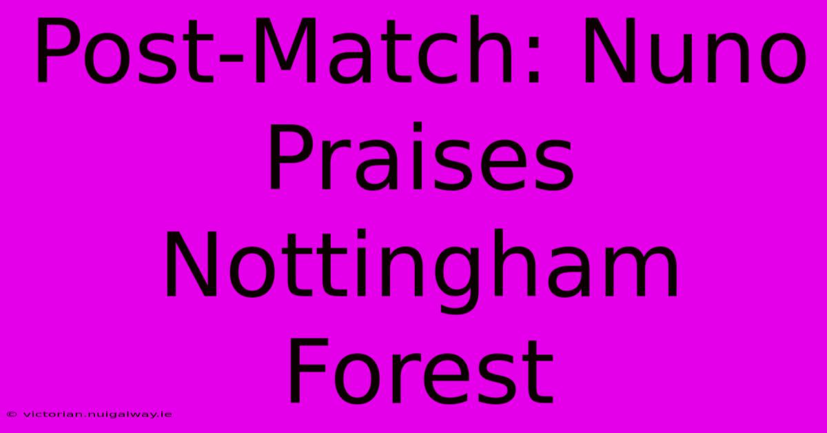 Post-Match: Nuno Praises Nottingham Forest