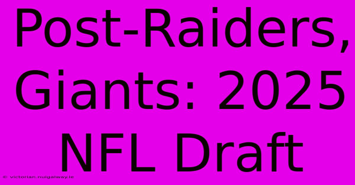 Post-Raiders, Giants: 2025 NFL Draft