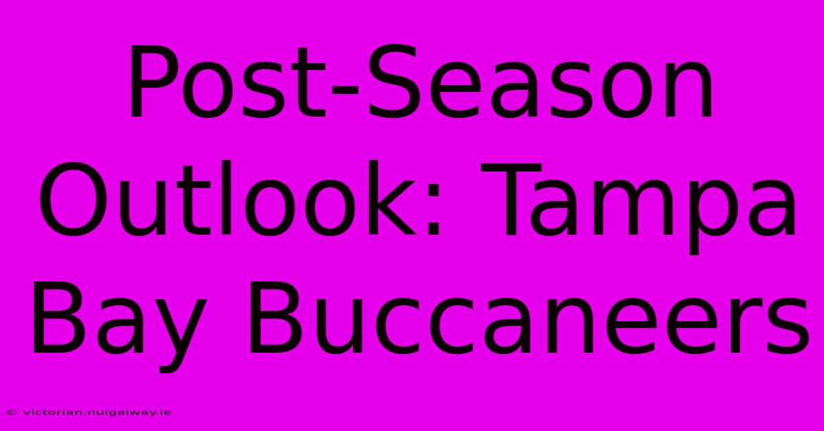 Post-Season Outlook: Tampa Bay Buccaneers