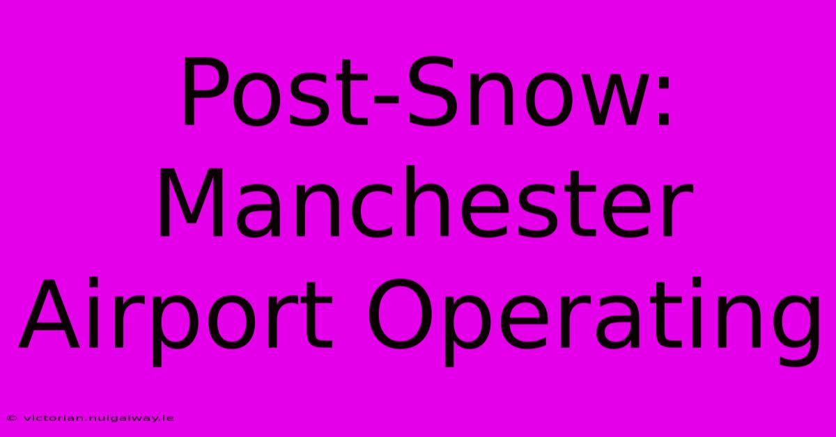 Post-Snow: Manchester Airport Operating