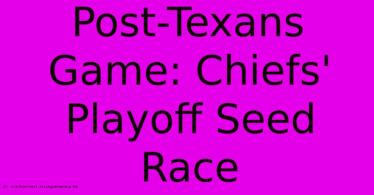 Post-Texans Game: Chiefs' Playoff Seed Race