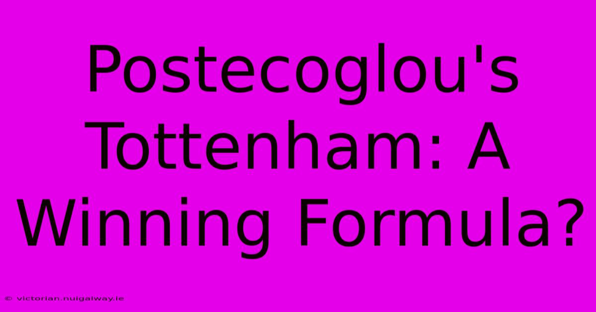 Postecoglou's Tottenham: A Winning Formula?