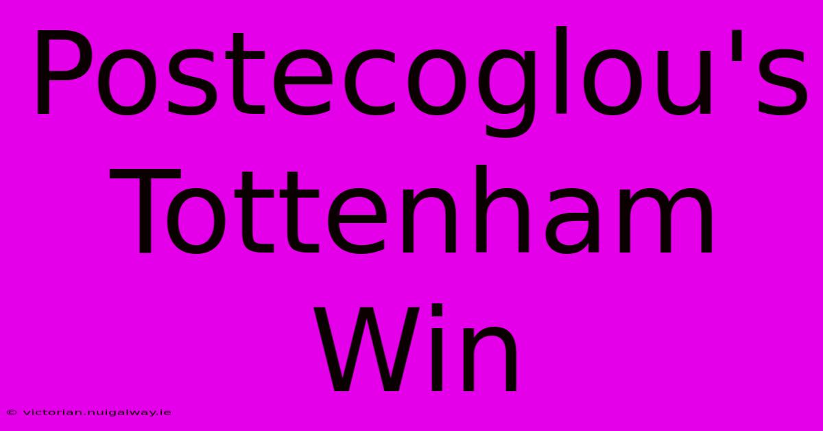 Postecoglou's Tottenham Win