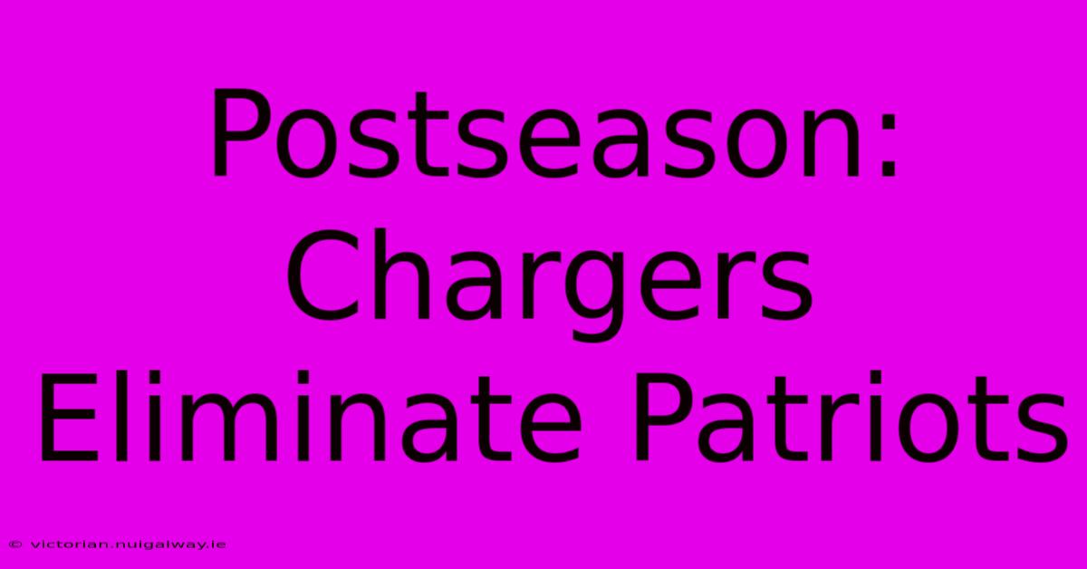 Postseason: Chargers Eliminate Patriots