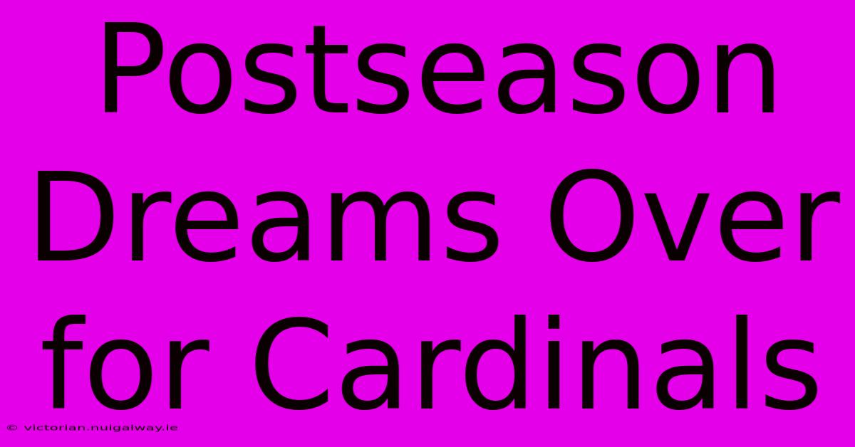 Postseason Dreams Over For Cardinals