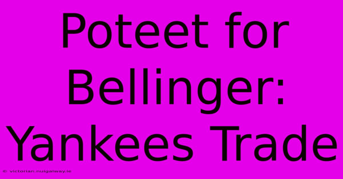 Poteet For Bellinger: Yankees Trade