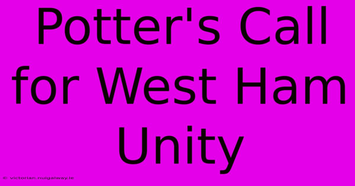 Potter's Call For West Ham Unity