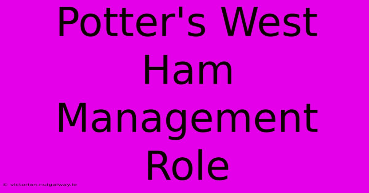 Potter's West Ham Management Role