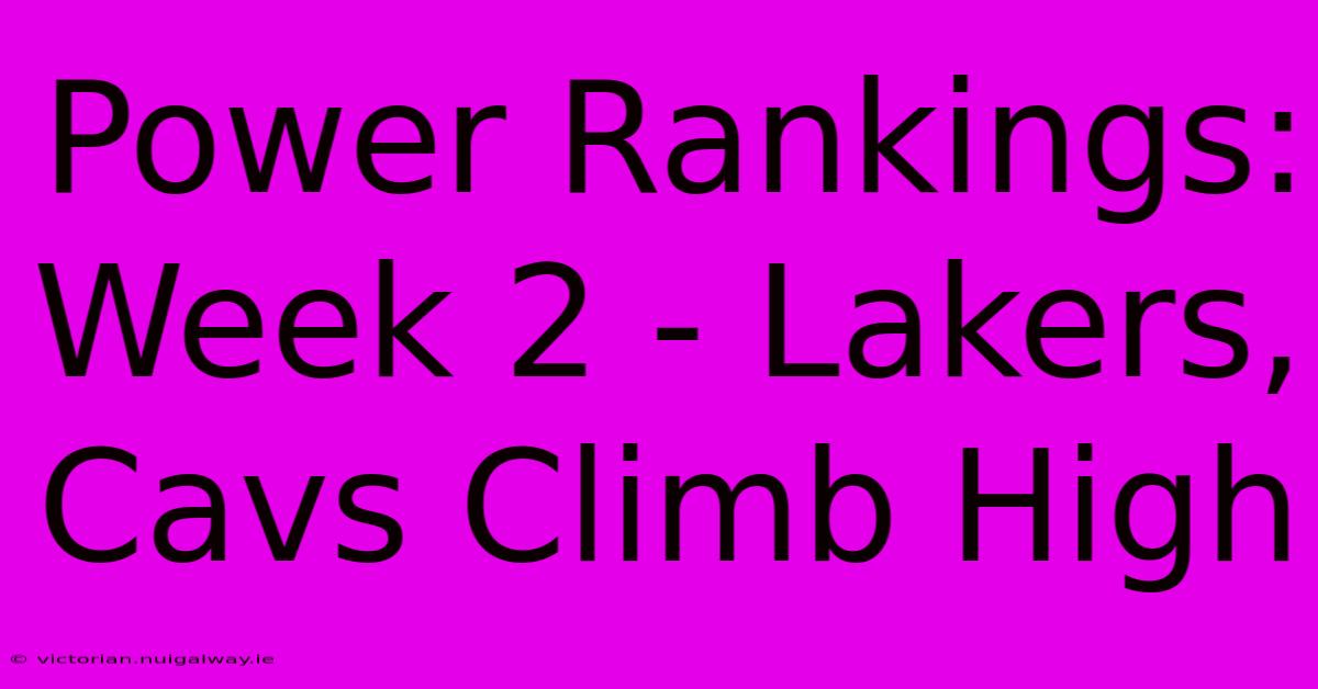 Power Rankings: Week 2 - Lakers, Cavs Climb High