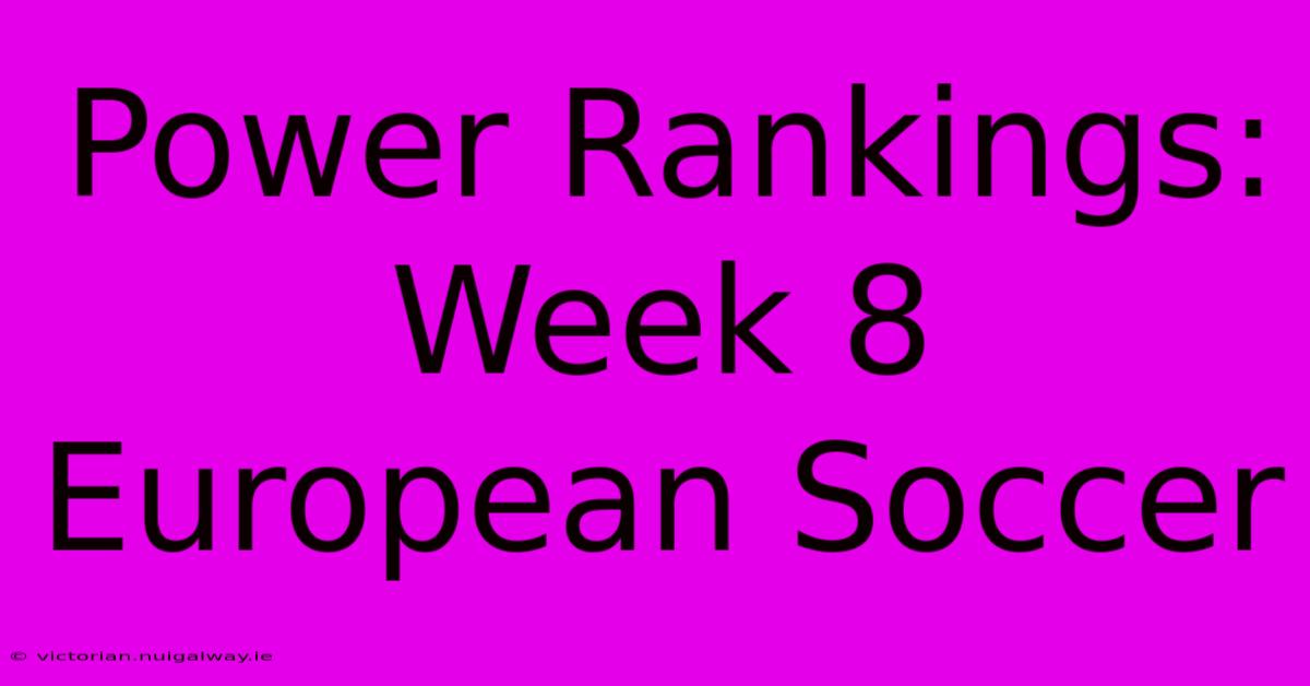 Power Rankings: Week 8 European Soccer 