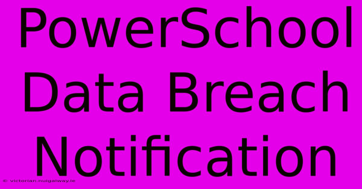 PowerSchool Data Breach Notification