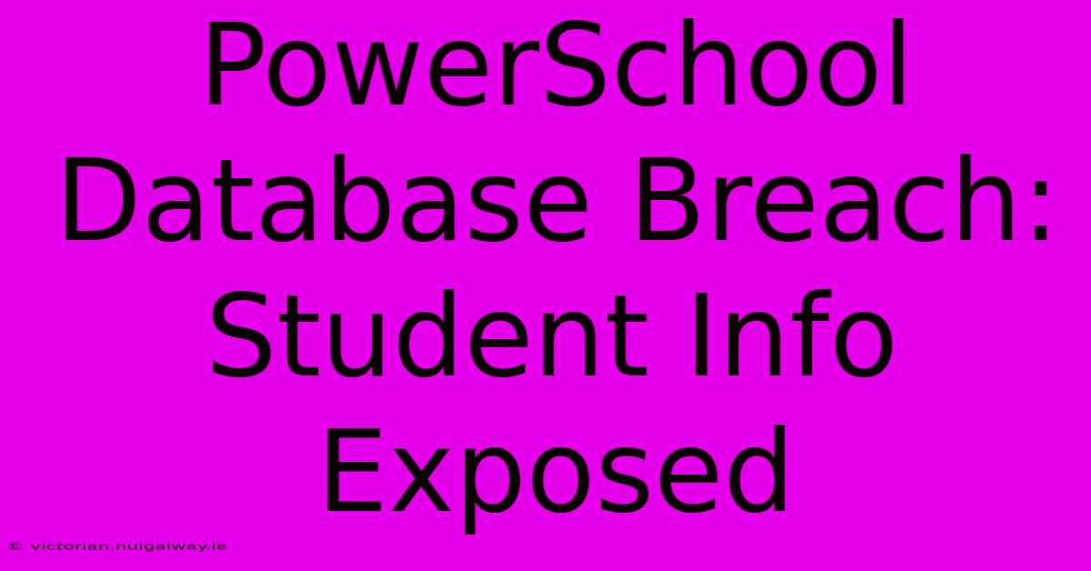 PowerSchool Database Breach: Student Info Exposed