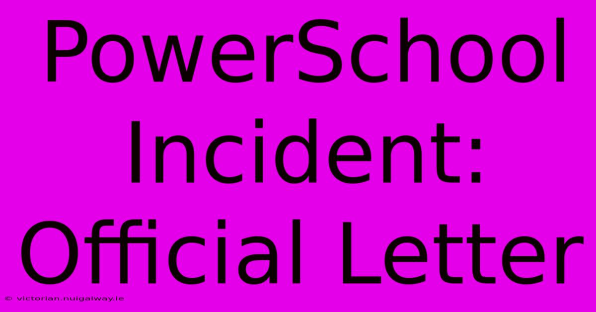 PowerSchool Incident: Official Letter