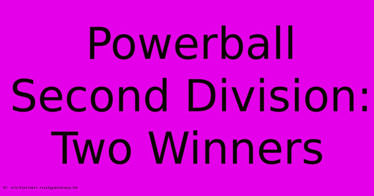 Powerball Second Division: Two Winners