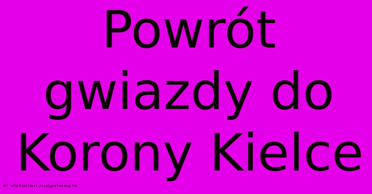 Powrót Gwiazdy Do Korony Kielce