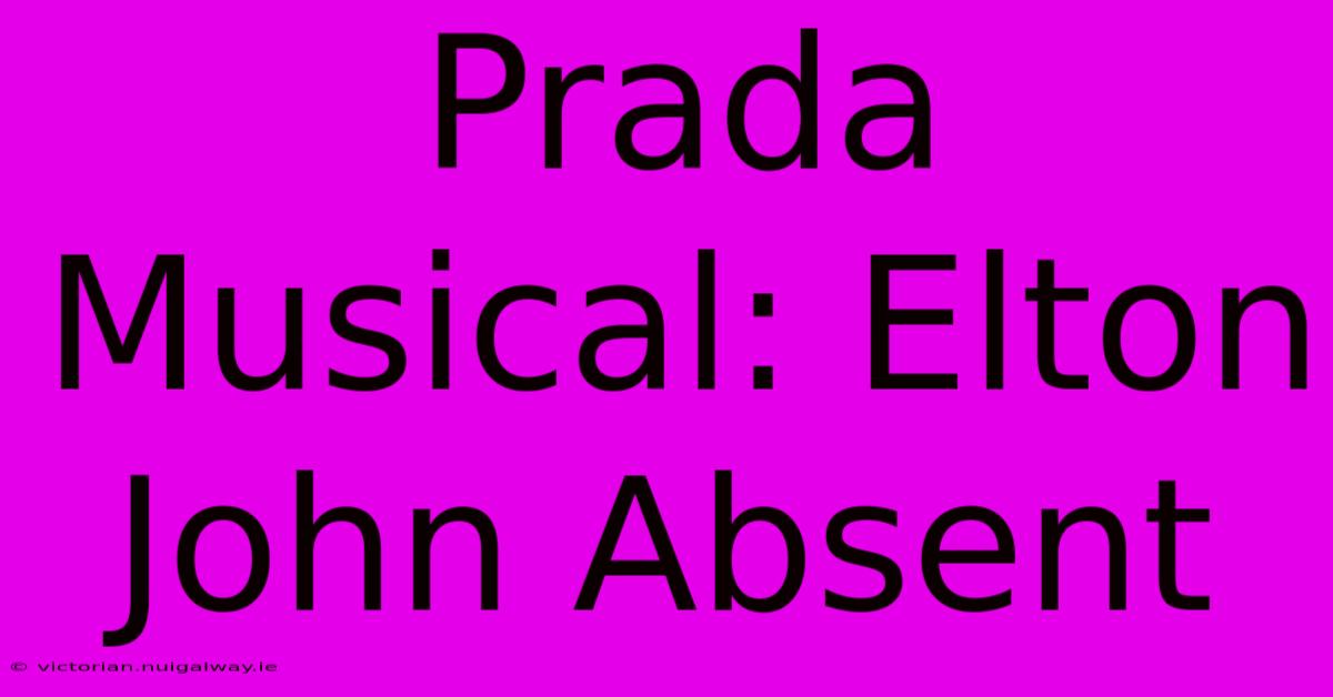 Prada Musical: Elton John Absent