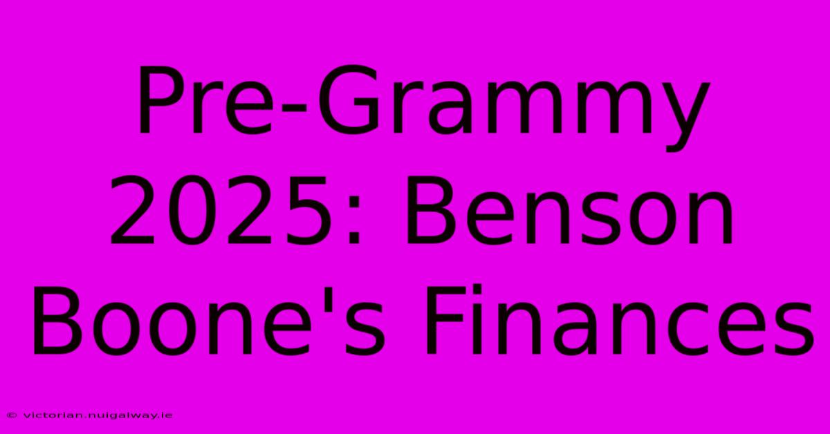 Pre-Grammy 2025: Benson Boone's Finances