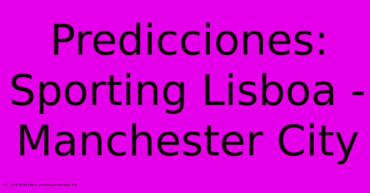 Predicciones: Sporting Lisboa - Manchester City