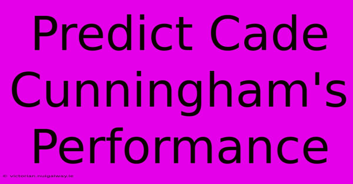 Predict Cade Cunningham's Performance