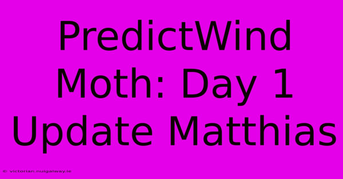 PredictWind Moth: Day 1 Update Matthias