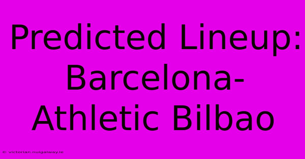 Predicted Lineup: Barcelona-Athletic Bilbao